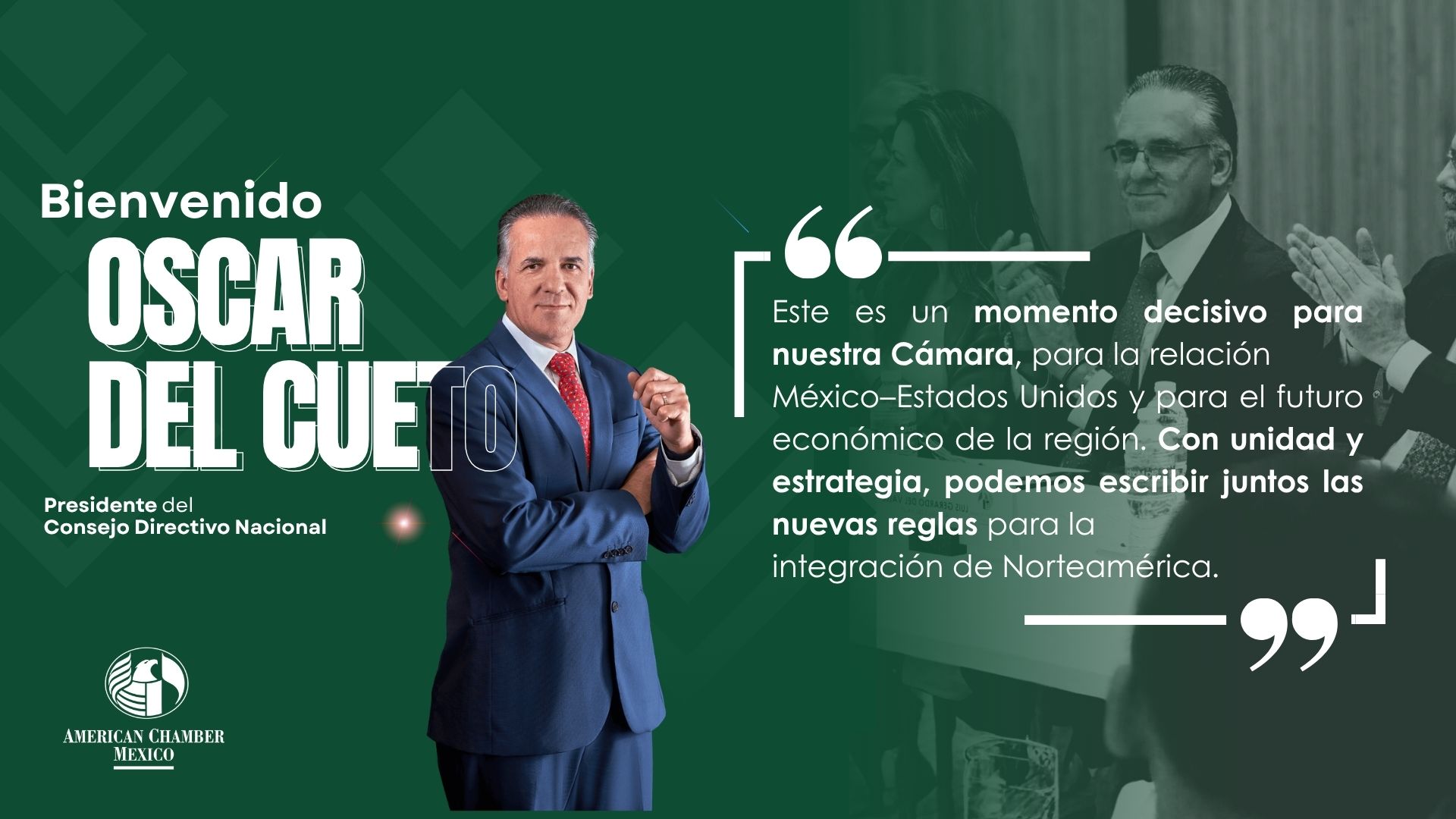 Bienvenido Oscar del Cueto Presidente AmCham/Mexico