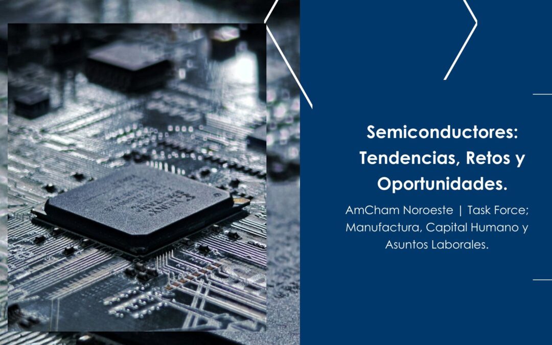Semiconductores: Tendencias, Retos y Oportunidades.