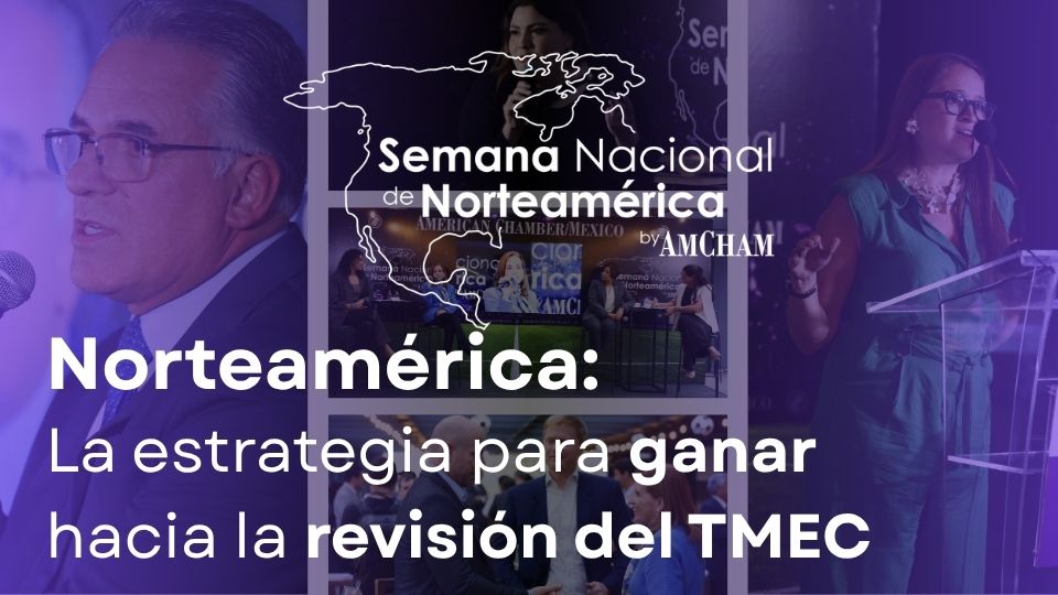 Semana Nacional de Norteamérica | Estrategia para ganar hacia revisión del TMEC