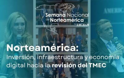 AmCham Noreste cierra la Semana Nacional de Norteamérica con agenda sobre inversión, infraestructura y economía digital