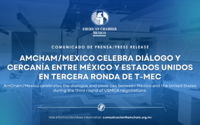 AmCham/Mexico celebra diálogo y cercanía entre México y Estados Unidos en tercera ronda de T-MEC